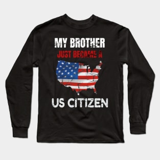 My Brother US CITIZEN American Flag Map Long Sleeve T-Shirt